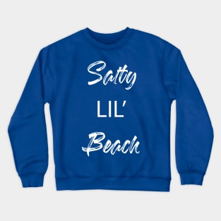 Salty Lil' Beach - Summer Chilling - Beach Vibes Crewneck Sweatshirt